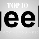 10 Top Geek Movies – Movies Every Geek Must See Before They Die