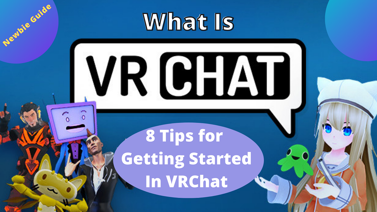What is VRChat 8 Tips for Getting Started In VRChat - What is VRChat? 8 Getting Started In VRChat Tips