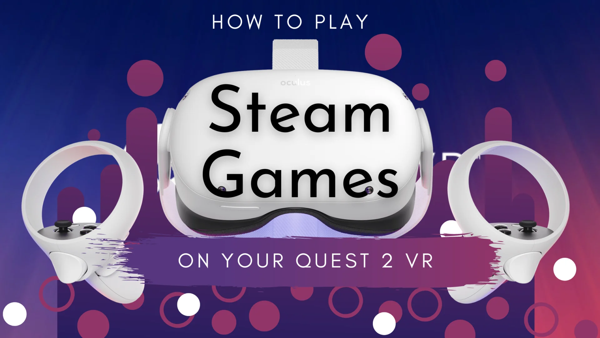 How to Play Steam Games on Quest 2 VR