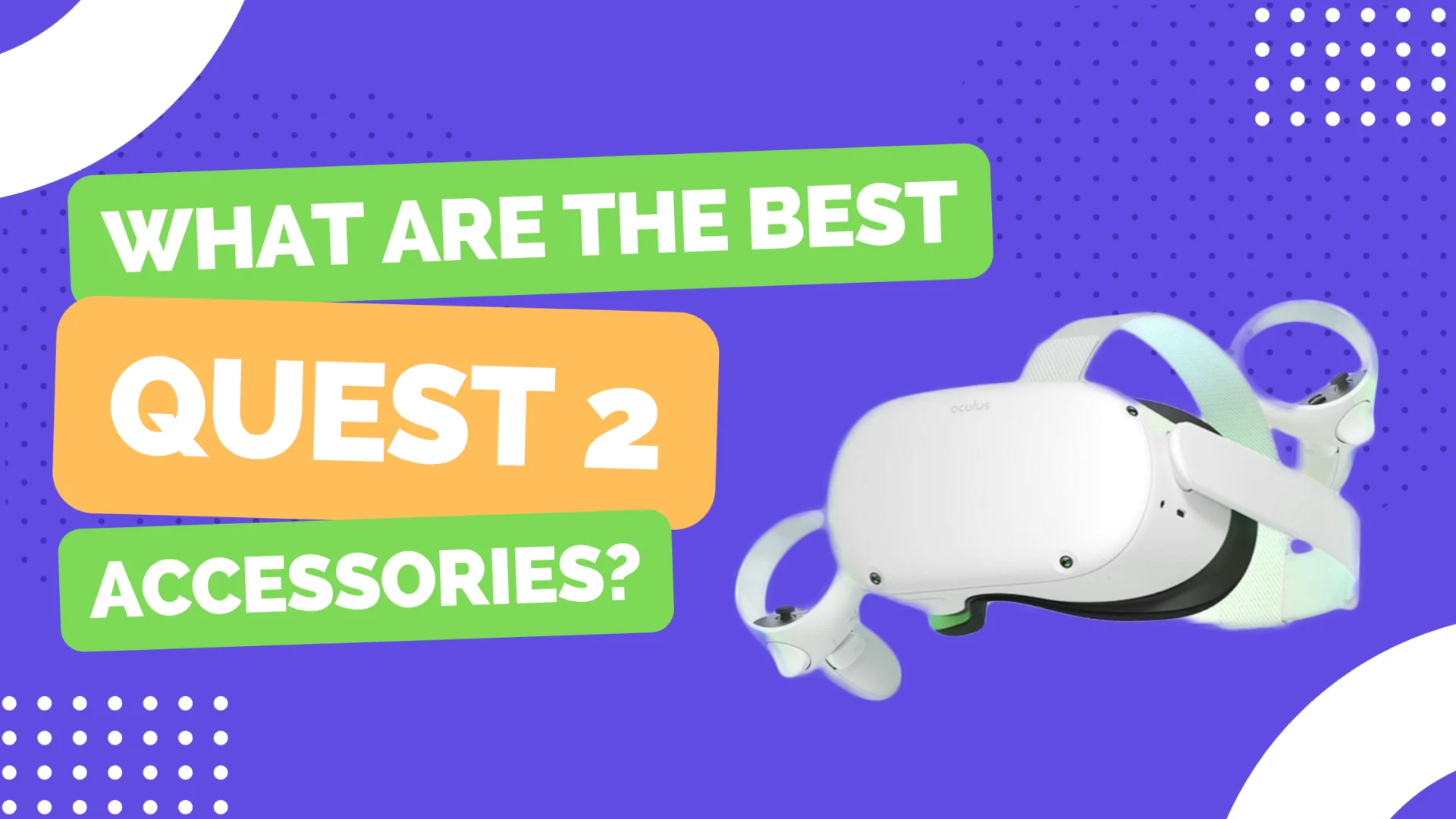 What Are The Best Quest 2 Accessories - What Are The Best Oculus Quest 2 Accessories?